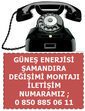 g�ne� enerjisi sistemleri �amand�ra de�i�imi